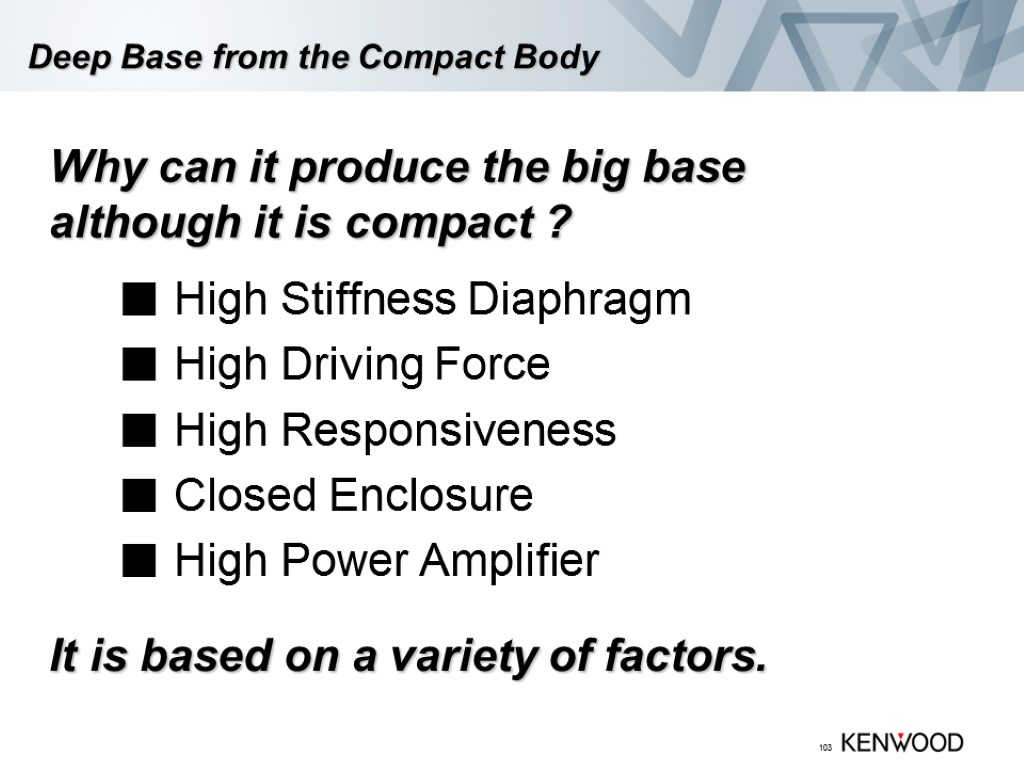 103 Deep Base from the Compact Body Why can it produce the big base